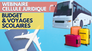 [REPLAY] Ressources Webinaire Cellule Juridique "Budget et voyages scolaires" - 12.11.2024