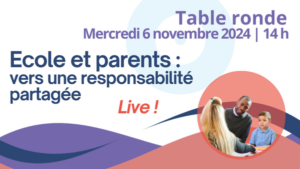 [LIVE - 06.11 à 14H] Ecole et parents : vers une responsabilité partagée