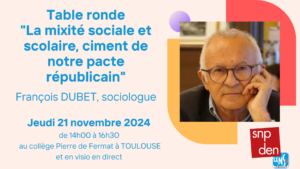 [Table Ronde + François DUBET] Mixité sociale et scolaire, ciment de notre pacte républicain - 21.11 à 14H00