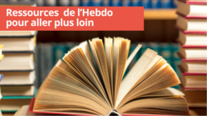 Des ressources pour aller plus loin – Hebdo 19.12.2024