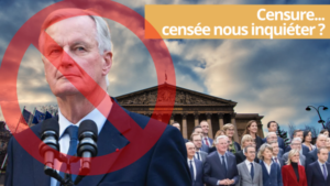 Censure : censée nous inquiéter ? [05.12.2024]