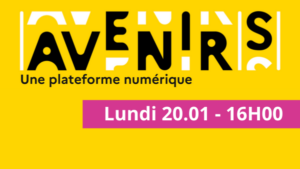 Plateforme AVENIR(S) - Lundi 20.01 à 16H00