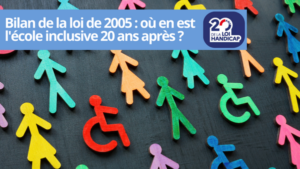 Bilan de la loi de 2005 : où en est l'école inclusive 20 ans après ? [20.02.2025]